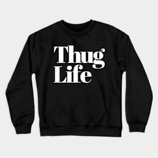 Thug Life Crewneck Sweatshirt